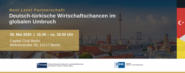 zur Veranstaltung Next Level Partnerschaft: Deutsch-Türkische Wirtschaftschancen im globalen Umbruch